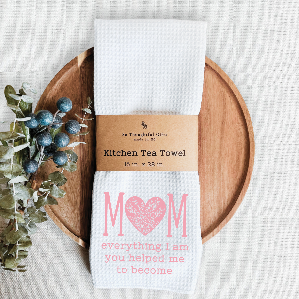 Mother’s Day Dish Towel - Mom everything I am