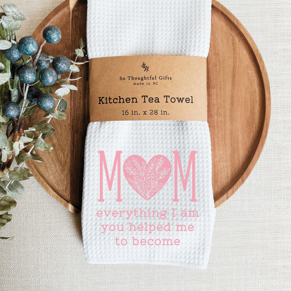Mother’s Day Dish Towel - Mom everything I am