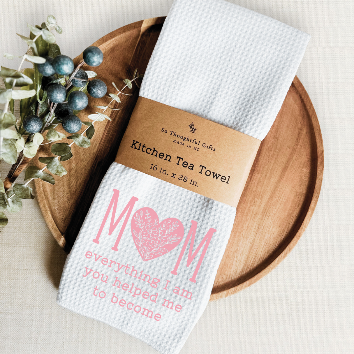 Mother’s Day Dish Towel - Mom everything I am